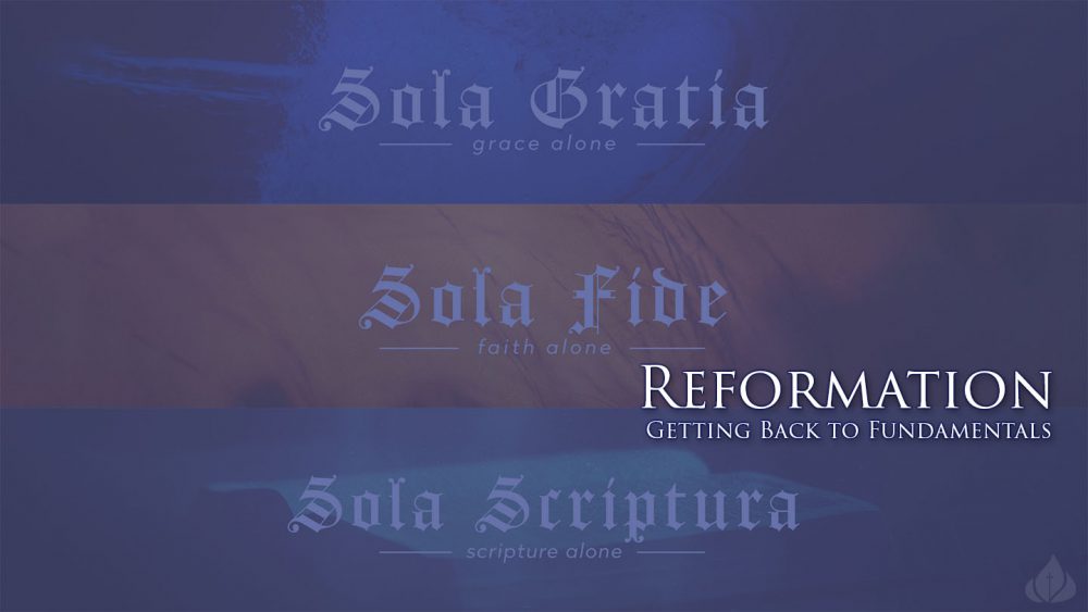 Reformation: Getting Back to Fundamentals
